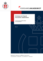 Strategi som fag på Forsvaret uddannelser: Nogle tanker om strategi og dets placering som fag på stabskursus og forsvarets øvrige uddannelser